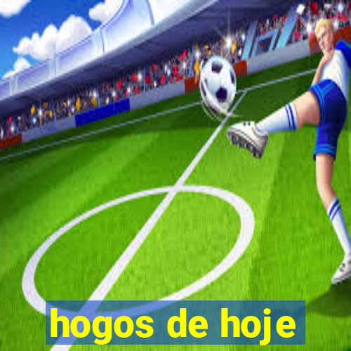 hogos de hoje